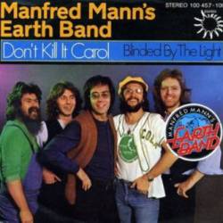 Manfred Mann's Earth Band : Don't Kill It Carol - Blinded by the Light